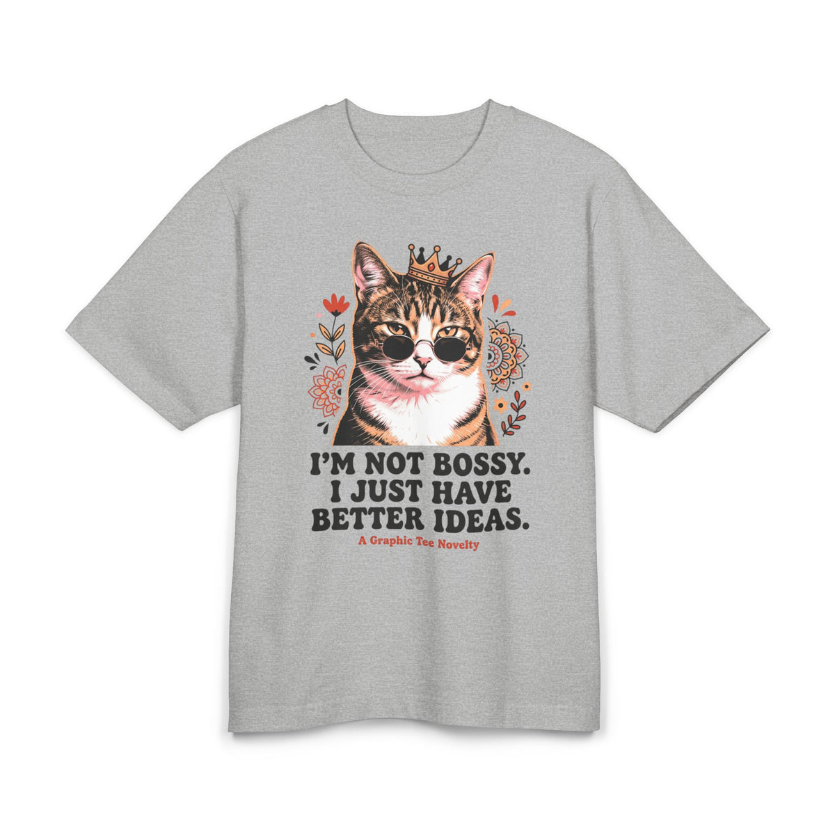 Cat Graphic Tee — "I'm Not Bossy, I Just Have Better Ideas"