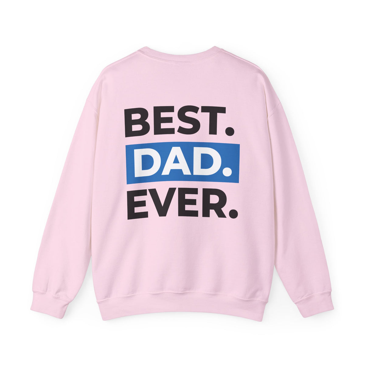 Best. Dad. Ever. Crewneck Sweatshirt — Comfortable Father’s Day Gift