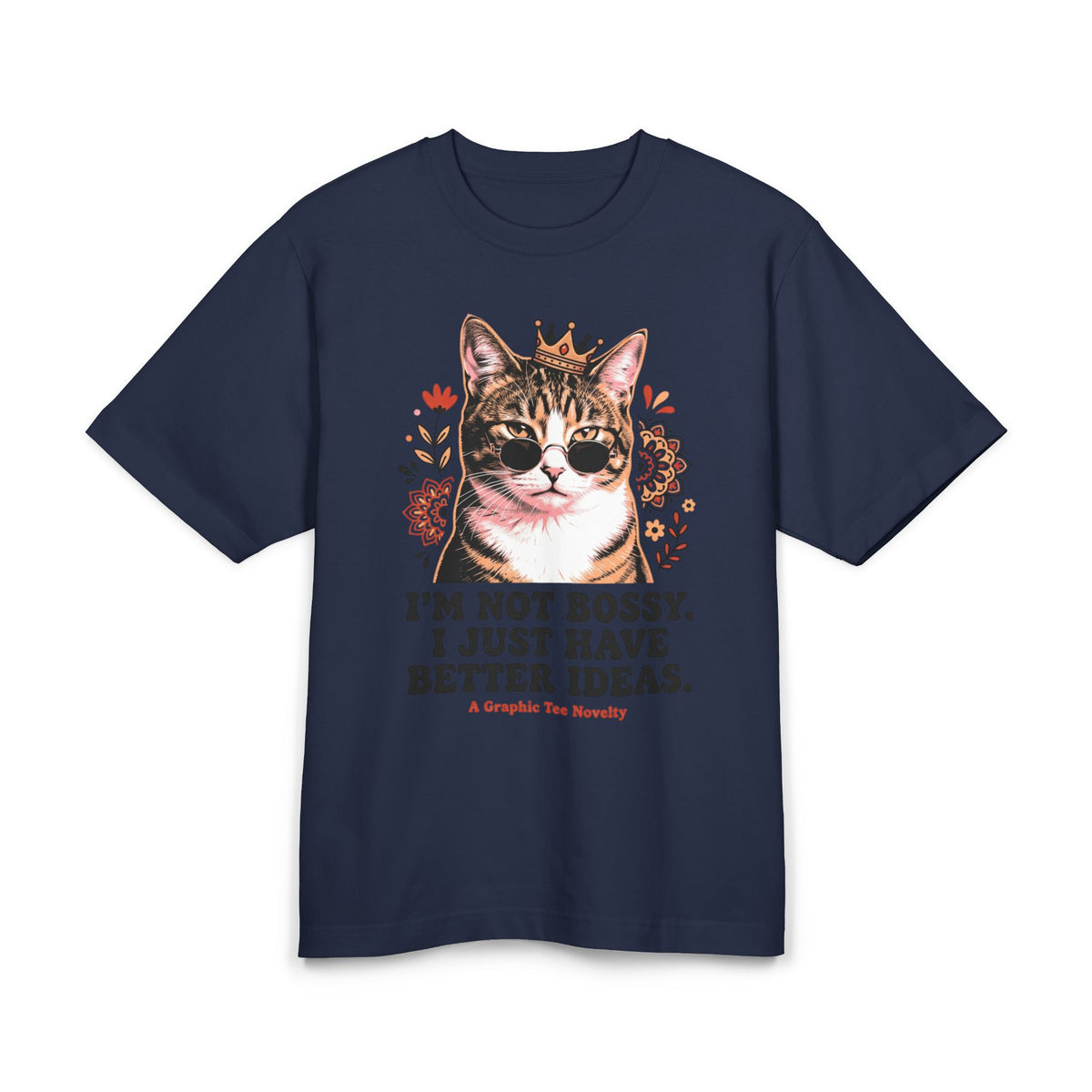 Cat Graphic Tee — "I'm Not Bossy, I Just Have Better Ideas"