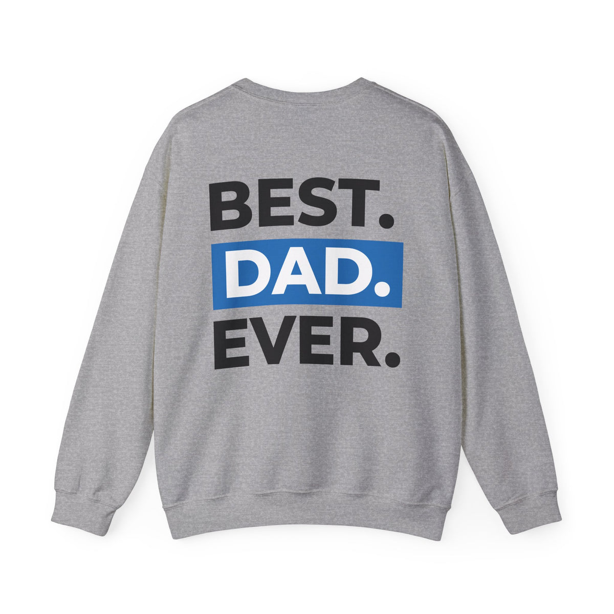 Best. Dad. Ever. Crewneck Sweatshirt — Comfortable Father’s Day Gift